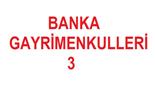 İHTİYAÇ FAZLASI BANKA GAYRİMENKULLERİ - 3.